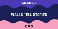 Walls Tell Stories Class 5 EVS